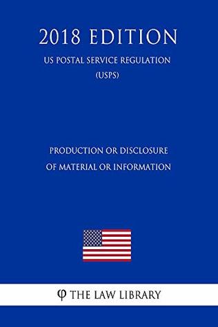 Read Production or Disclosure of Material or Information (US Postal Service Regulation) (USPS) (2018 Edition) - The Law Library | PDF