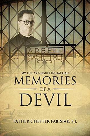 Read Online Memories of a Devil: My Life as a Jesuit in Dachau - Chester Fabisiak file in ePub