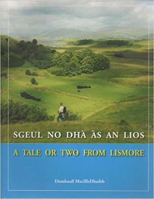 Read Online Sgeul no Dha as an Lios: A Tale or Two from Lismore - Donald Malcolm Black file in PDF