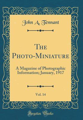 Read The Photo-Miniature, Vol. 14: A Magazine of Photographic Information; January, 1917 (Classic Reprint) - John A. Tennant file in ePub