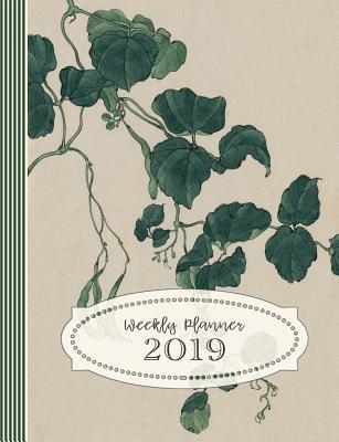 Download 2019 Weekly Planner: Large Calendar Journal - Schedule Organizer for Women - 12 Month 52 Weeks Plus Ruled Pages - Vintage Ivy Illustration Book -  | ePub