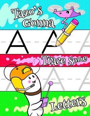 Download Tazo's Gonna Trace Some Letters: Personalized Tracing Workbook for Kids Learning to Write the Letters of the Alphabet, Paper with 1 Ruling for Children in Preschool, Kindergarten and First Grade -  | PDF