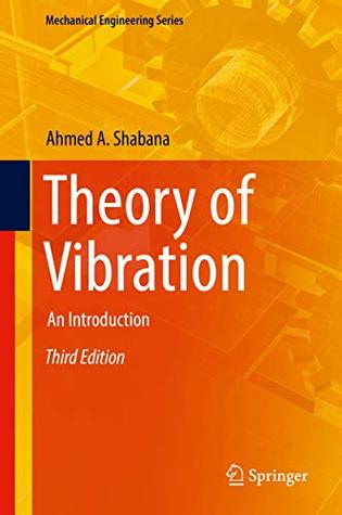 Read Theory of Vibration: An Introduction (Mechanical Engineering Series) - A.A. Shabana | PDF
