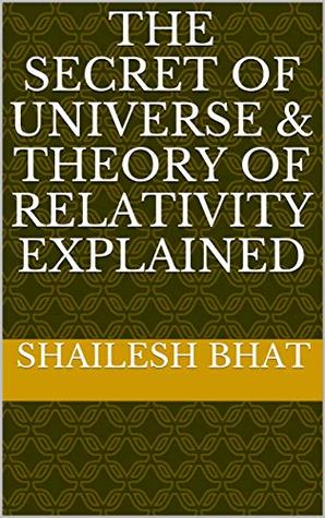 Read The Secret of Universe & Theory of Relativity explained (2019 Book 1) - Shailesh Bhat file in ePub
