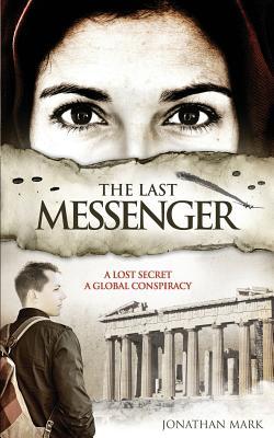 Full Download The Last Messenger: Action, Historical Thriller. Crete 1941- A Lost Secret Discovered. London 2005- A Global Conspiracy. an Mi6 Agent Must Stop Arab Terrorists Revealing the Secret. - Jonathan Mark | ePub