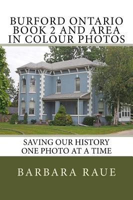 Download Burford Ontario Book 2 and Area in Colour Photos: Saving Our History One Photo at a Time - Mrs Barbara Raue file in ePub