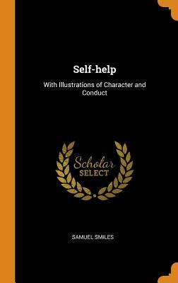 Full Download Self-Help: With Illustrations of Character and Conduct - Samuel Smiles file in PDF