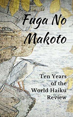 Download Fuga No Makoto: Ten Years of the World Haiku Review (Tenth Anniversary Edition Book 1) - World Haiku Review file in ePub