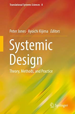 Download Systemic Design: Theory, Methods, and Practice (Translational Systems Sciences Book 8) - Peter Jones file in ePub