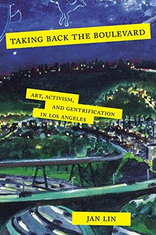 Full Download Taking Back the Boulevard: Art, Activism, and Gentrification in Los Angeles - Jan Lin file in ePub