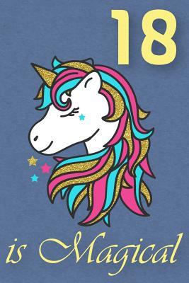 Download 18 Is Magical - Birthday Unicorn Lined Journal: A Fun Book to Celebrate Your Age - Birthday Unicorn Journals file in ePub