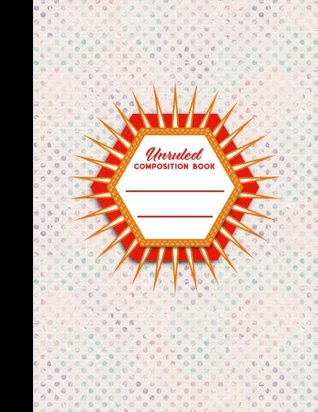 Read Online Unruled Composition Book: Unlined Notebook, Unruled Writing Journal, Unruled Diary Notebook, Hydrangea Flower Cover, 8.5 x 11, 100 pages (Volume 83) -  | ePub