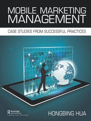 Download Mobile Marketing Management: Case Studies from Successful Practices - Hongbing Hua file in ePub