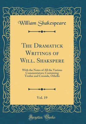 Download Troilus and Cressida, Othello (The Dramatick Writings of Will. Shakspere, Vol. 19: With the Notes of All the Various Commentators) - William Shakespeare file in PDF