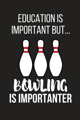 Full Download Education Is Important But Bowling Is Importanter: Funny Novelty Birthday Bowling Gifts for Him, Her, Wife, Husband, Mom, Dad Small Lined Notebook / Journal to Write in (6 X 9) -  file in PDF
