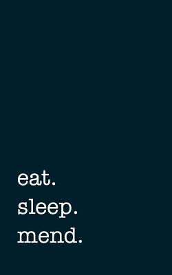 Full Download Eat. Sleep. Mend. - Lined Notebook: Writing Journal -  | ePub