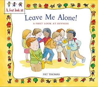 Read A First Look At: Overcoming Shyness: Leave Me Alone! - Pat Thomas | ePub