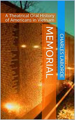 Download Memorial: A Theatrical Oral History of Americans in Vietnam - Charles LaBorde file in ePub