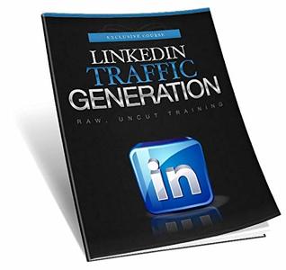 Read Online LinkedIn Traffic Generation: LinkedIn Marketing To Easily Increase Buyer Traffic - ID Plr | ePub