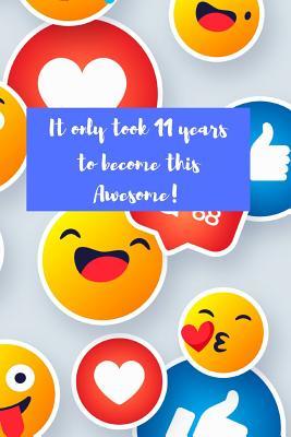 Full Download It Only Took 11 Years to Become This Awesome!: 11 Year Old Emoji Girl Gifts for Birthday - So Sassy file in PDF