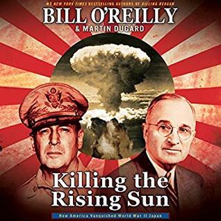 Full Download Killing the Rising Sun: How America Vanquished World War II Japan - Bill O'Reilly file in PDF