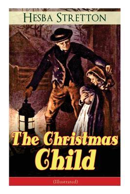 Read The Christmas Child (Illustrated): Children's Classic - Hesba Stretton | PDF