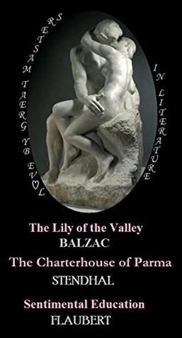 Read Online The Lily of the Valley / The Charterhouse of Parma / Sentimental Education (Illustrated) (LOVE by Great Masters in Literature Book 5) - Honoré de Balzac | ePub