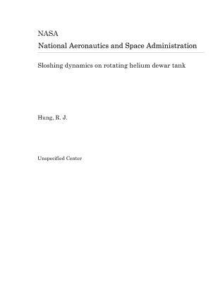 Download Sloshing Dynamics on Rotating Helium Dewar Tank - National Aeronautics and Space Administration | ePub
