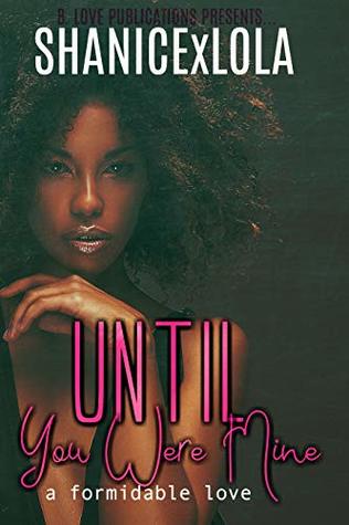 Read Until You Were Mine (A Formidable Love Book 2) - ShanicexLola Shanice Swint | ePub