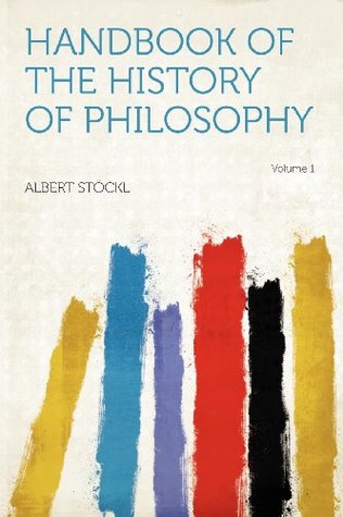 Full Download Handbook of the History of Philosophy Volume 1 - Albert Stöckl file in PDF