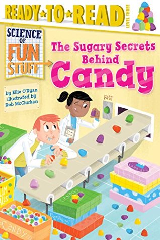 Read The Sugary Secrets Behind Candy: with audio recording - Ellie O'Ryan | PDF