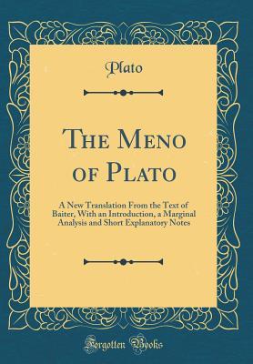 Download The Meno of Plato: A New Translation from the Text of Baiter, with an Introduction, a Marginal Analysis and Short Explanatory Notes - Plato file in ePub