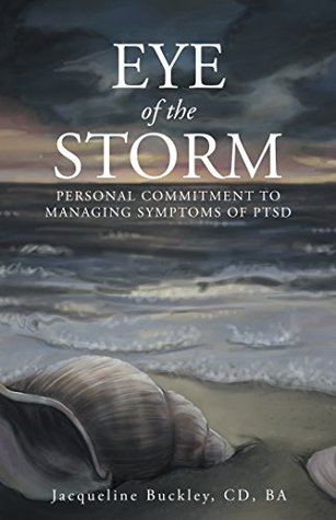 Download Eye of the Storm: Personal Commitment to Managing Symptoms of Ptsd - Jacqueline Buckley CD BA file in ePub