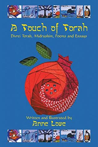 Read A Touch of Torah: Divrei Torah, Midrashim, Poems and Essays - Anne Lowe | ePub