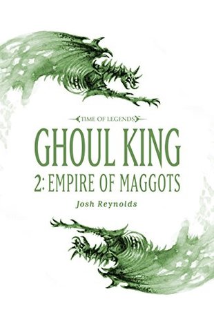 Full Download Ghoul King: Empire of Maggots (Goul King Book 3) - Joshua Reynolds | ePub