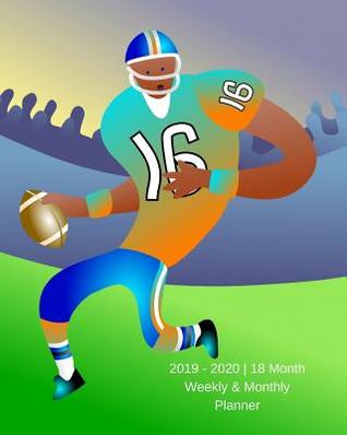 Full Download 2019 - 2020 - 18 Month Weekly & Monthly Planner: July 2019 to December 2020 - Calendar in Review/Monthly Calendar with U.S./Uk/ Canadian/Christian/Jewish/Muslim Holidays-Notes 8 X 10 In.-Football Player Sports Vol 12 - Dazzle Book Press | ePub