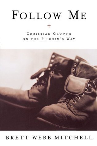 Full Download Follow Me: Christian Growth on the Pilgrim's Way - Brett Webb-Mitchell | PDF