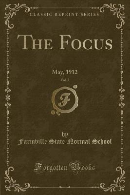 Full Download The Focus, Vol. 2: May, 1912 (Classic Reprint) - Farmville State Normal School file in PDF