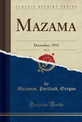Full Download Mazama, Vol. 4: December, 1913 (Classic Reprint) - Mazamas Portland Oregon file in ePub