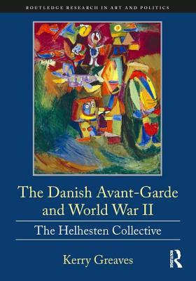 Read The Danish Avant-Garde and World War II: The Helhesten Collective - Kerry Greaves file in PDF
