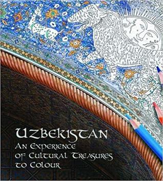 Read Uzbekistan: An Experience of Cultural Treasures to Colour - Lola Karimova-Tillyaeva file in ePub
