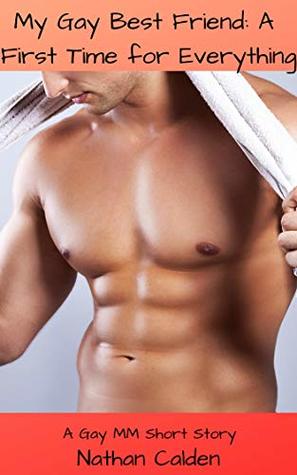 Full Download My Gay Best Friend: A First Time for Everything - Nathan Calden | PDF