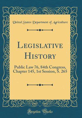 Download Legislative History: Public Law 76, 84th Congress, Chapter 145, 1st Session, S. 265 (Classic Reprint) - U.S. Department of Agriculture file in PDF