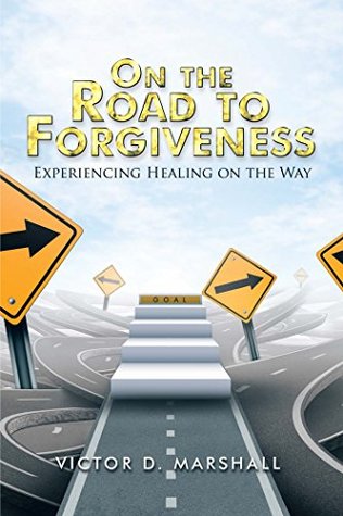 Download On the Road to Forgiveness: Experiencing Healing on the Way - Victor D Marshall file in ePub