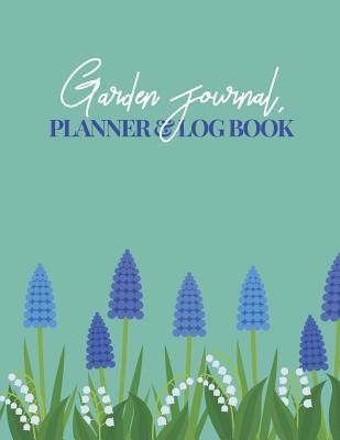 Read Online Garden Journal, Planner & Logbook: Blank Gardening Log Book to Write in Your Own Plant Care Ideas and Planting Schedule Organizer - Emily Peters file in PDF