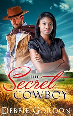Read WESTERN ROMANCE: COWBOY ROMANCE: ROMANCE: The Secret Cowboy (BWWM Interracial Romance Multicultural Billionaire) (Western Ranch Steamy Short Stories Cowboy Contemporary) - Debbie Gordon | PDF