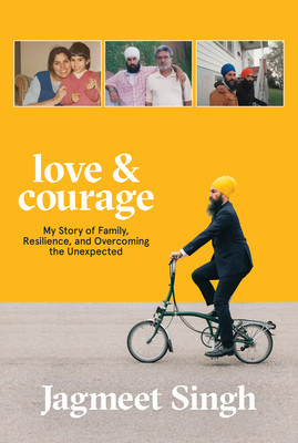 Read Online Love & Courage: My Story of Family, Resilience, and Overcoming the Unexpected - Jagmeet Singh | ePub
