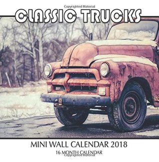 Read Classic Trucks Mini Wall Calendar 2018: 16 Month Calendar - Paul Jenson | ePub