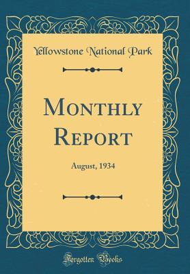Download Monthly Report: August, 1934 (Classic Reprint) - Yellowstone National Park file in ePub