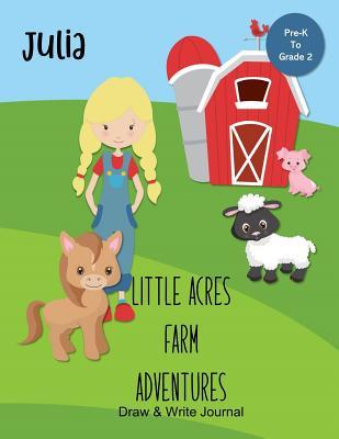 Full Download Julia Little Acres Farm Adventures: Draw & Write Journal: Create Your Own Stores, Includes Vocabulary List and Farm Animal Pictures for Inspiration - Personalized with Child's Name - JEM Books | ePub